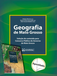 Title: Geografia de Mato Grosso: Seleção de conteúdo para Concurso Público do Governo de Mato Grosso, Author: Gislaene Moreno