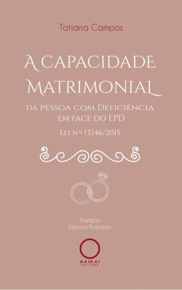 A capacidade matrimonial da pessoa com deficiência em face do EPD: Lei nº 13.146/2015