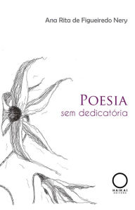 Title: Poesia sem dedicatória, Author: Ana Rita de Figueiredo Nery