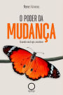 O poder da MUDANÇA: Quando você age, acontece!