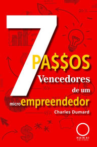Title: 7 Passos vencedores de um microempreendedor, Author: Charles Dumard