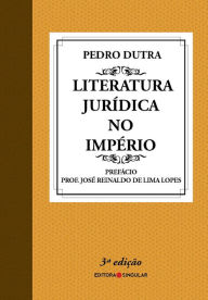Title: Literatura Jurídica no Império, Author: Pedro Dutra