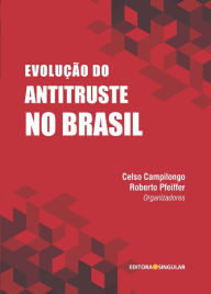 Title: Evolução do antitruste no Brasil, Author: Celso Campilongo