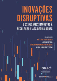 Title: Inovações disruptivas e os desafios impostos à regulação e aos reguladores, Author: Ana Clara Klein Pegorim