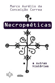 Title: Necropoéticas e outras histórias, Author: Marco Aurélio da Conceição Correa