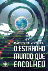 Title: O estranho mundo que encolheu, Author: Marcos Malvezzi Leal