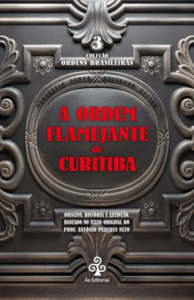 A ordem flamejante de Curitiba: Origens, história e extinção. Baseado no texto original do Prof. Antônio Paredes Neto
