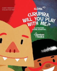 Title: Curupira, Will You Play with Me?, Author: Aloma