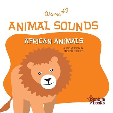 ANIMAL SOUNDS - AFRICAN ANIMALS by ALOMA, Paperback | Barnes & Noble®