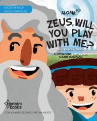 Title: ZEUS, WILL YOU PLAY WITH ME? -- Ediï¿½ï¿½o Bilï¿½ngue Inglï¿½s/Portuguï¿½s, Author: Aloma