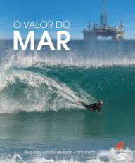 Title: O valor do mar: Uma visão integrada dos recursos do oceano do Brasil, Author: André Beirão