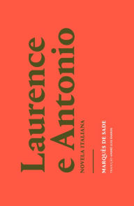 Title: Laurence e Antonio: Novela italiana, Author: Marquês de Sade