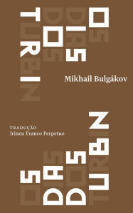 Title: Os dias dos Turbin: Peça em quatro atos, Author: Mikhail Bulgákov