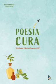 Title: Poesia Cura: Antologia Prêmio Absurtos 2021, Author: Rose Almeida