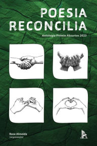 Title: Poesia Reconcilia: Antologia Prêmio Absurtos 2023, Author: Rose Almeida
