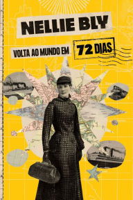 Title: Volta ao mundo em 72 dias, Author: Nellie Bly