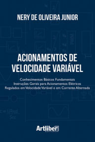 Title: Acionamentos de velocidade variável: Conhecimentos básicos Fundamentais - Instruções gerais para acionamentos elétricos regulados em velocidade variável e em corrente alternada, Author: Nery