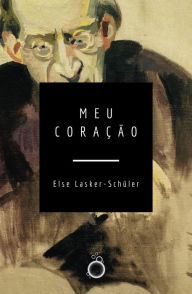 Title: Meu Coração, Author: Else Lasker-Schüler