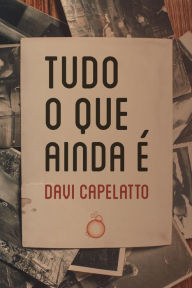 Title: Tudo o que ainda é, Author: Davi Capelatto