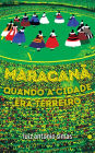 Maracanã: quando a cidade era terreiro