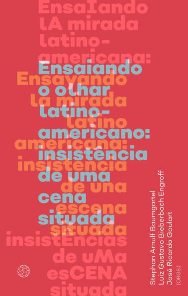 Ensaiando o olhar latino-americano: insistência de uma cena situada