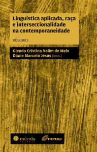 Title: Linguística aplicada, raça e interseccionalidade na contemporaneidade, Author: Glenda Cristina Valim de Melo