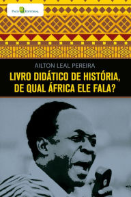 Title: Livro didático de história, de qual África ele fala?, Author: Ailton Leal Pereira