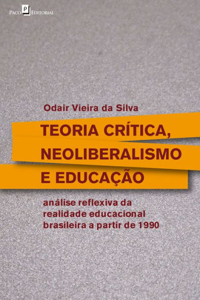 Teoria crítica, neoliberalismo e educação: Análise reflexiva da realidade educacional brasileira a partir de 1990