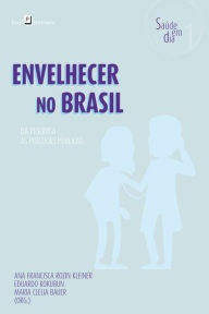 Title: Envelhecer no Brasil: Da pesquisa às políticas públicas, Author: Ana Francisca Rozin Kleiner