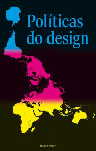 Title: Políticas do design: Um guia (não tão) global de comunicação visual, Author: Ruben Pater