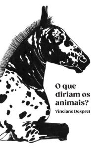 Title: Que diriam os animais?, Author: Vinciane Despret