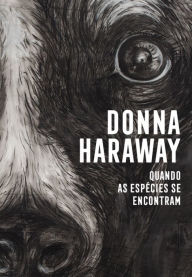Title: Quando as espécies se encontram, Author: Donna Haraway