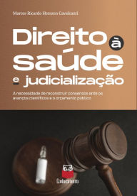 Title: Direito à saúde e judicialização: A necessidade de reconstruir consensos ante os avanços científicos e o orçamento público, Author: Marcos Ricardo Herszon Cavalcanti