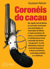 Title: Coronéis do Cacau, Author: Gustavo Falcón