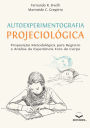 Autoexperimentografia Projeciológica: Proposição Metodológica para Registro e Análise da Experiência Fora do Corpo