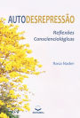 Autodesrepressão: Reflexões Conscienciológicas