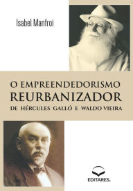 Title: Empreendedorismo Reurbanizador: De Hércules Galló e Waldo Vieira, Author: Isabel Manfroi