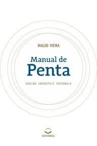 Title: Manual de Penta: SARCINA ENERGETICA PERSONALA, Author: Waldo Vieira