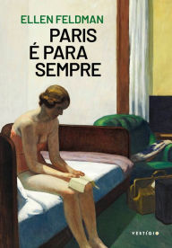 Title: Paris é para sempre, Author: Ellen Feldman