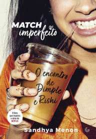 Title: Match imperfeito: O encontro de Dimple e Rishi, Author: Sandhya Menon