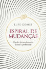 Espiral de mudanças: O poder da transformação pessoal e profissional