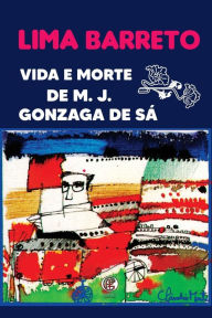 Title: Vida e Morte De M J . Gonzaga De Sï¿½, Author: Lima Barreto