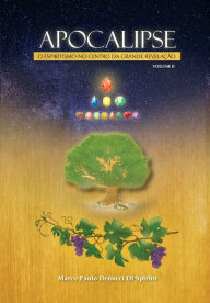 Title: Apocalipse - O Espiritismo No Centro Da Grande RevelaÃ¯Â¿Â½Ã¯Â¿Â½o: Volume 2, Author: Marco Paulo Denucci Di Spirito