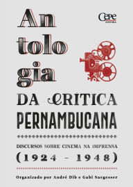 Title: Antologia da crítica pernambucana :: discursos sobre cinema na imprensa : (1924-1948), Author: André Dib