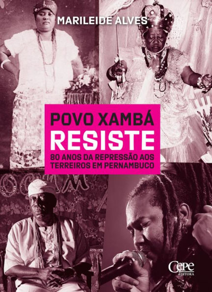 Povo Xamba? resiste: 80 anos da repressa~o aos terreiros em Pernambuco