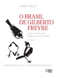 Title: O Brasil de Gilberto Freyre: UMA INTRODUÇÃO À LEITURA DE SUA OBRA, Author: Ma?rio He?lio