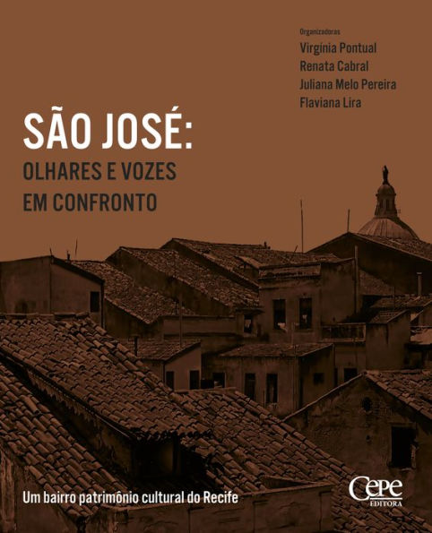 SÃO JOSÉ: OLHARES E VOZES EM CONFRONTO: UM BAIRRO PATRIMÔNIO CULTURAL DO RECIFE