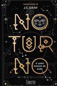 Title: Noturno - O Lado Oculto da Alma, Author: J C Gray