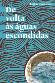 Title: De volta às águas escondidas, Author: Letícia Damasceno