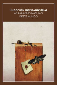 Title: As palavras não são desse mundo, Author: Hugo von Hofmannsthal